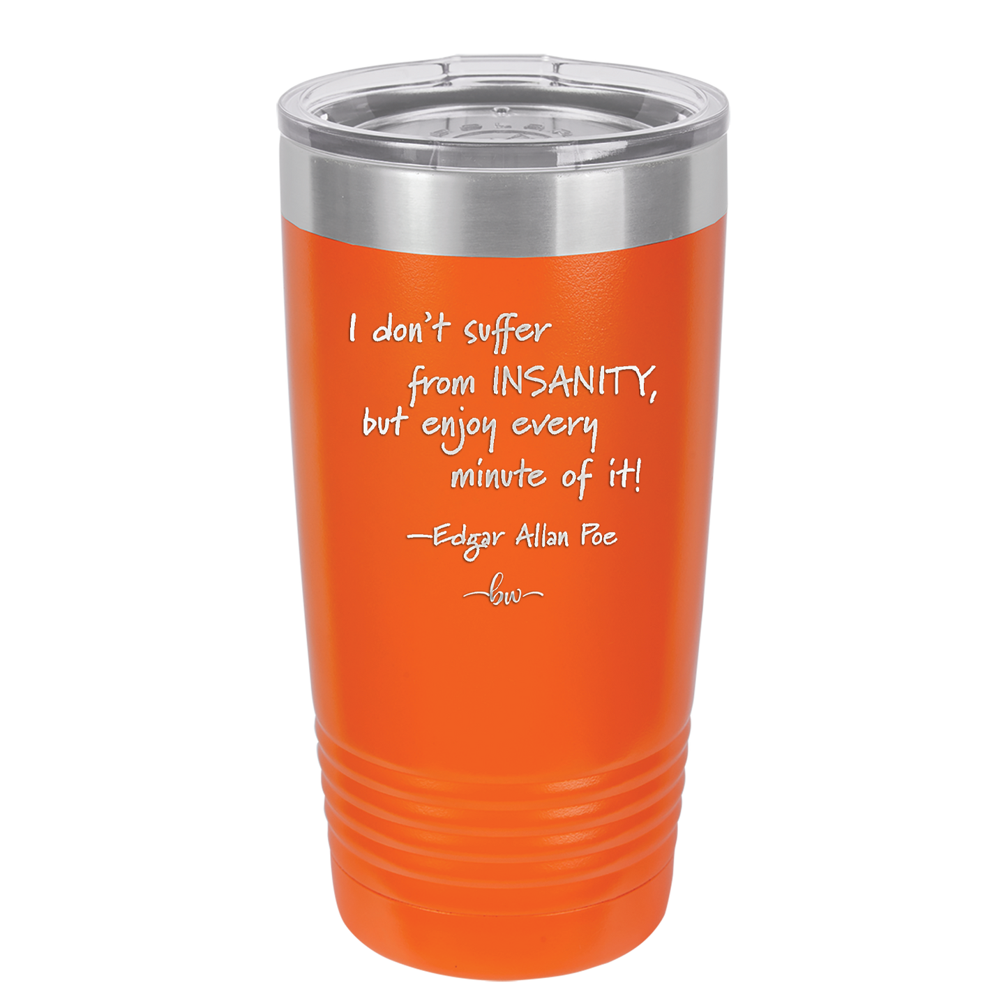 I Don't Suffer From Insanity I Enjoy Every Minute of it - Laser Engraved Stainless Steel Drinkware - 1363 -