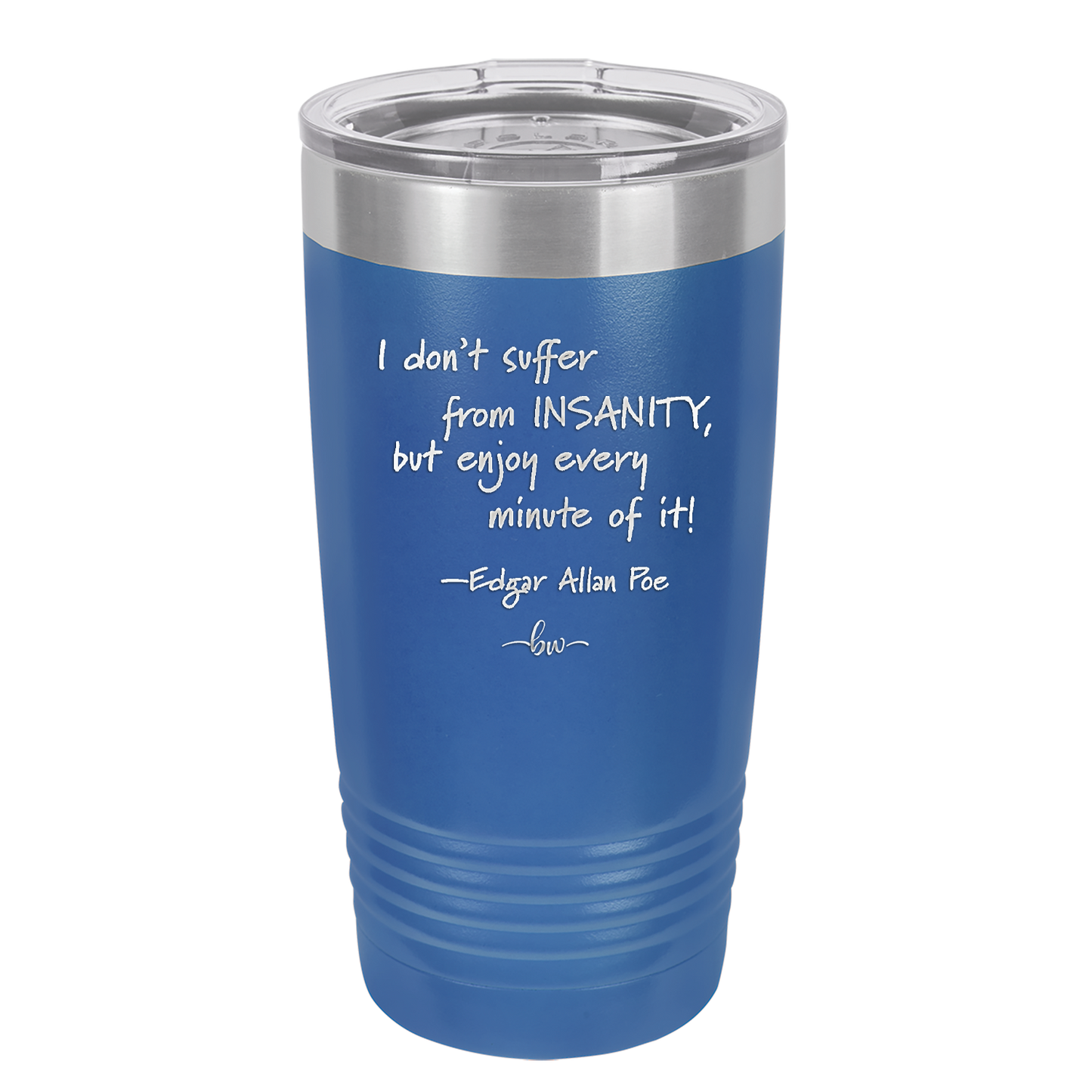 I Don't Suffer From Insanity I Enjoy Every Minute of it - Laser Engraved Stainless Steel Drinkware - 1363 -