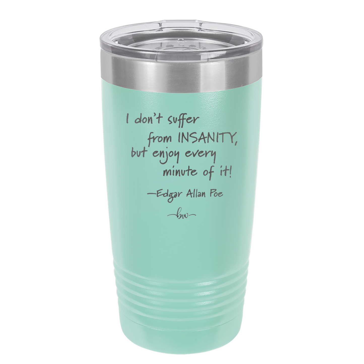 I Don't Suffer From Insanity I Enjoy Every Minute of it - Laser Engraved Stainless Steel Drinkware - 1363 -