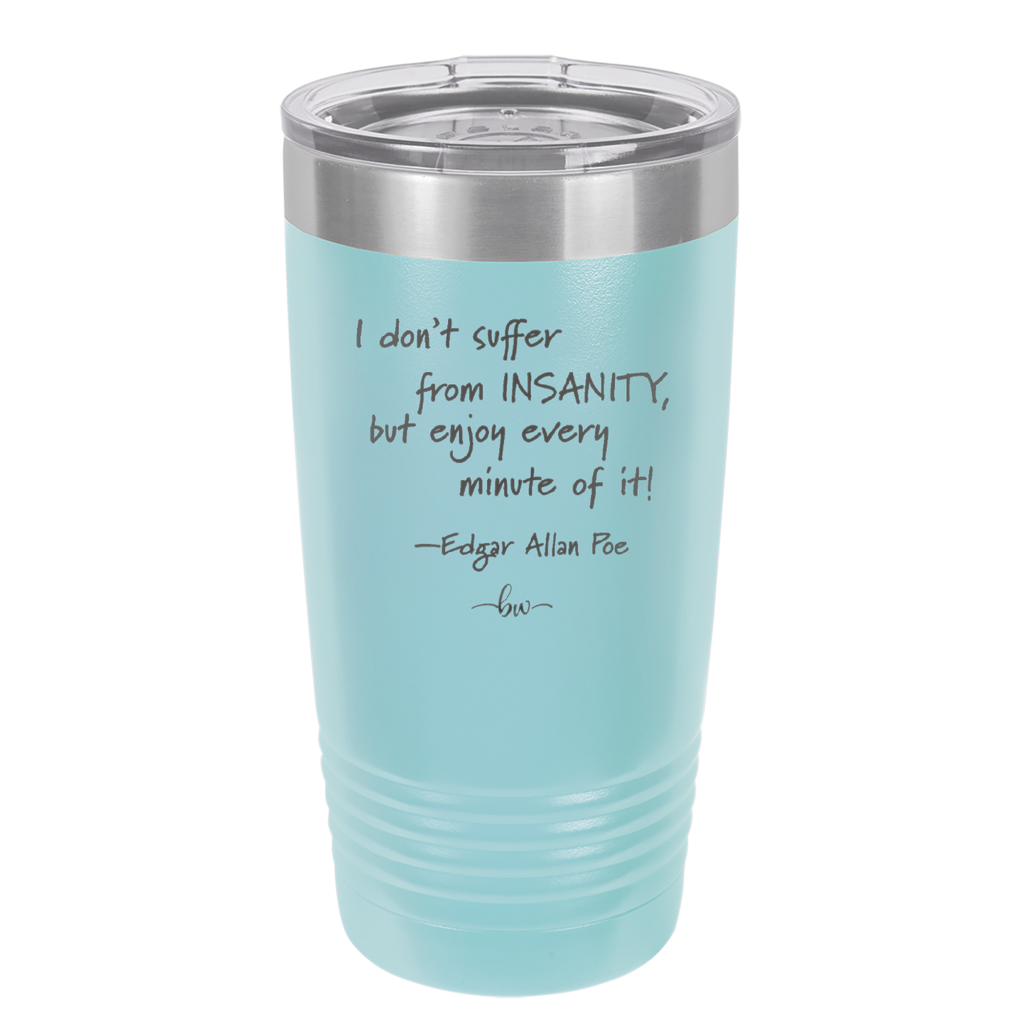 I Don't Suffer From Insanity I Enjoy Every Minute of it - Laser Engraved Stainless Steel Drinkware - 1363 -