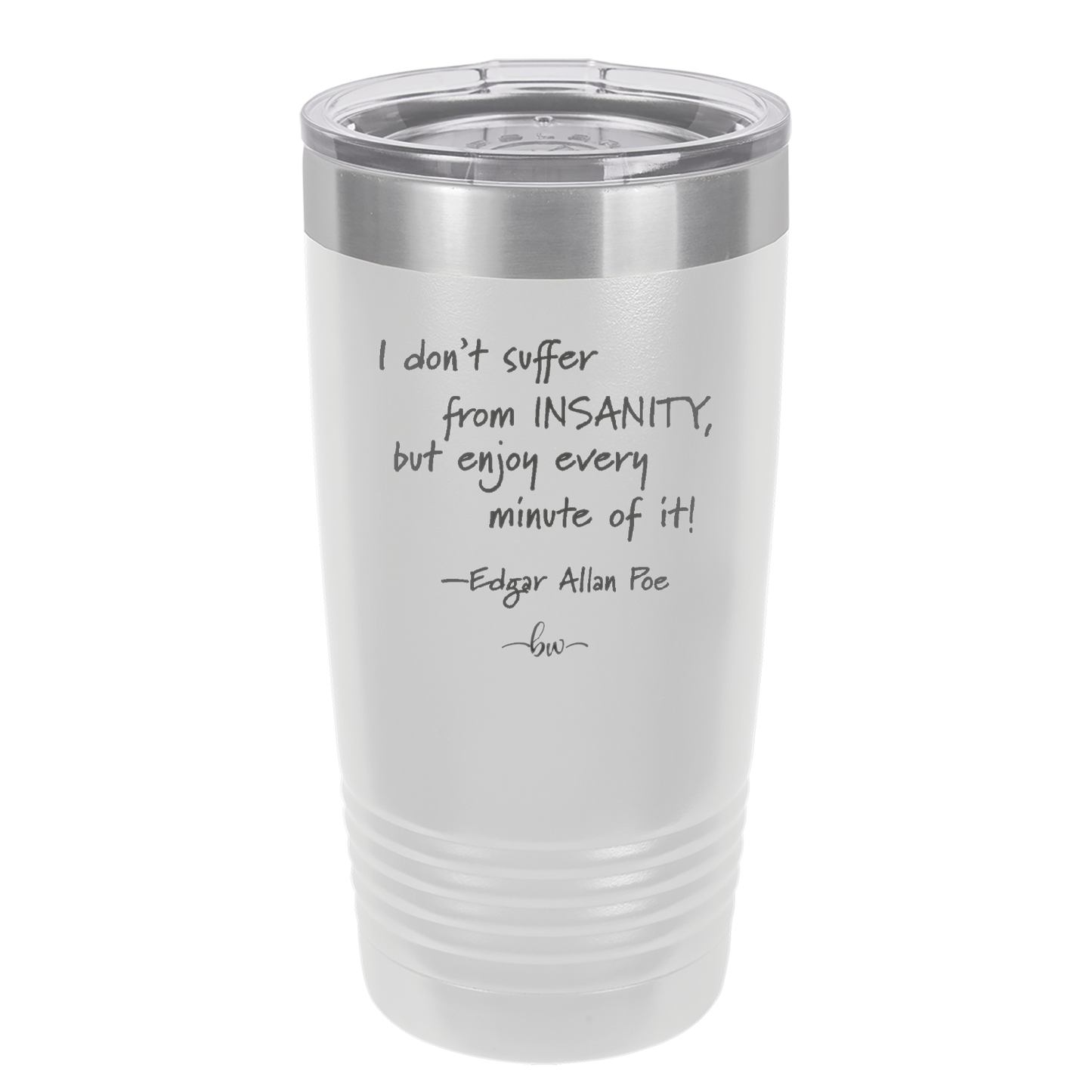 I Don't Suffer From Insanity I Enjoy Every Minute of it - Laser Engraved Stainless Steel Drinkware - 1363 -
