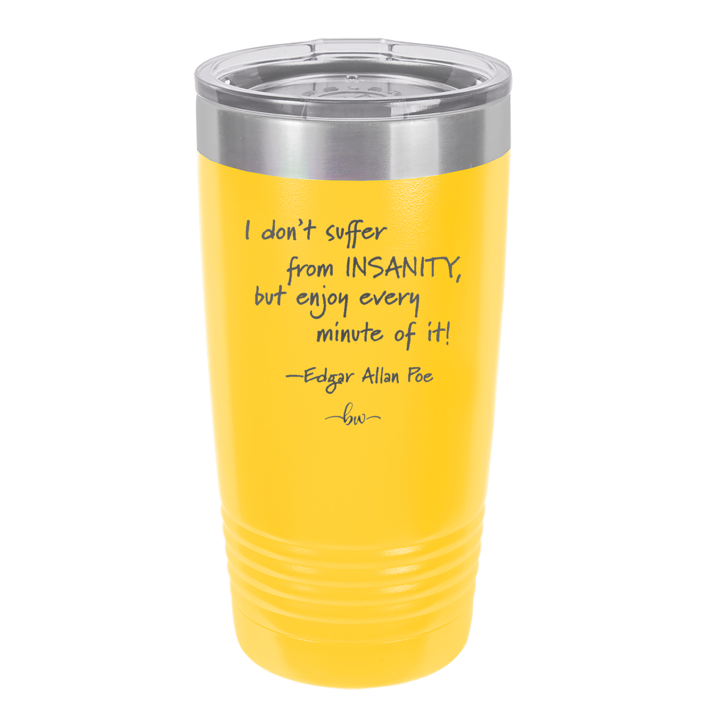 I Don't Suffer From Insanity I Enjoy Every Minute of it - Laser Engraved Stainless Steel Drinkware - 1363 -