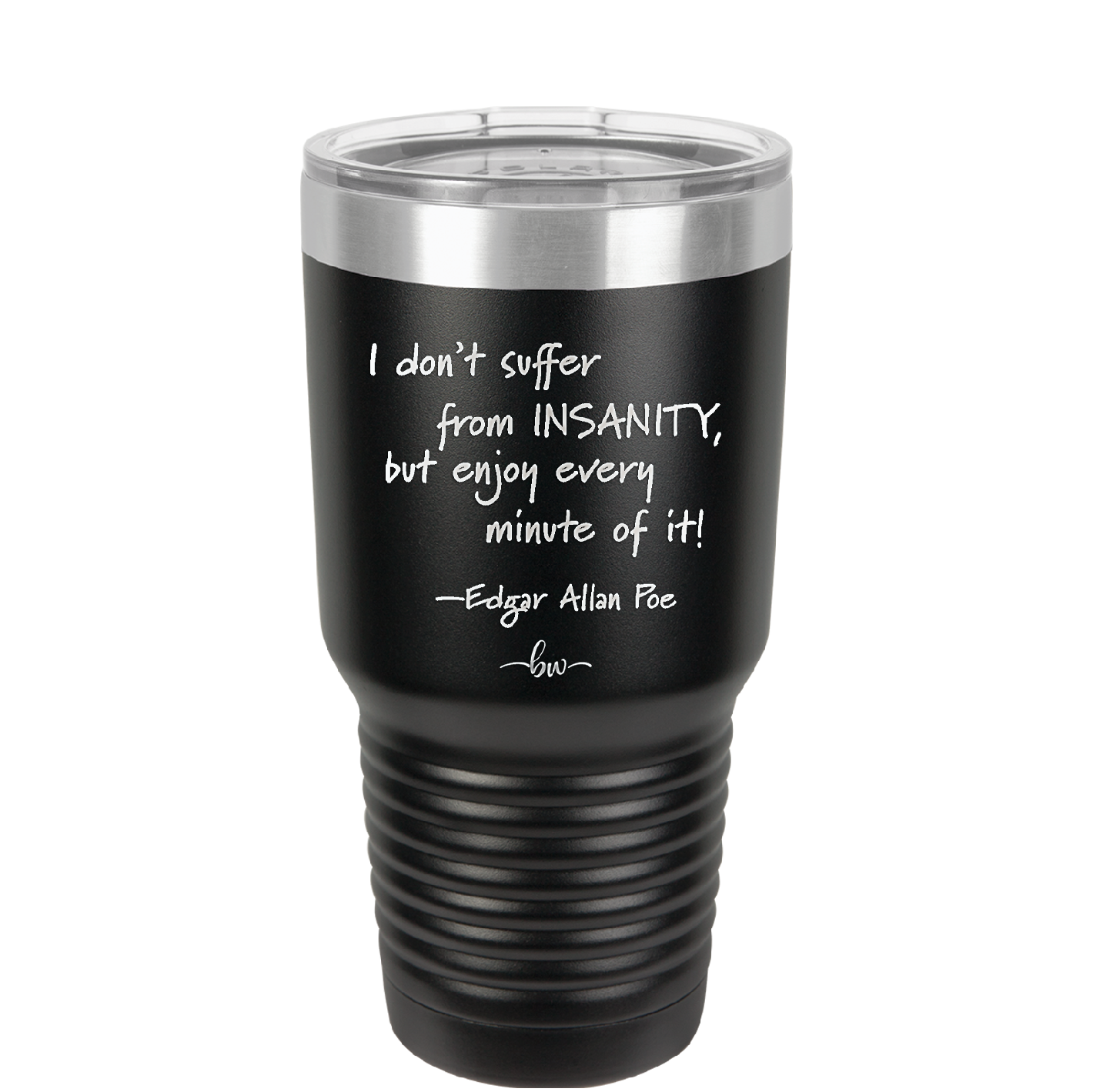 I Don't Suffer From Insanity I Enjoy Every Minute of it - Laser Engraved Stainless Steel Drinkware - 1363 -