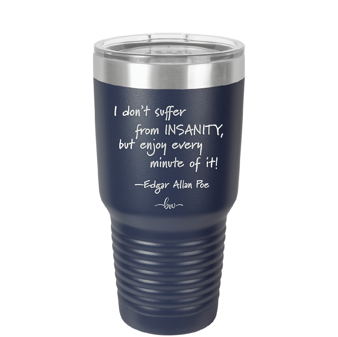 I Don't Suffer From Insanity I Enjoy Every Minute of it - Laser Engraved Stainless Steel Drinkware - 1363 -