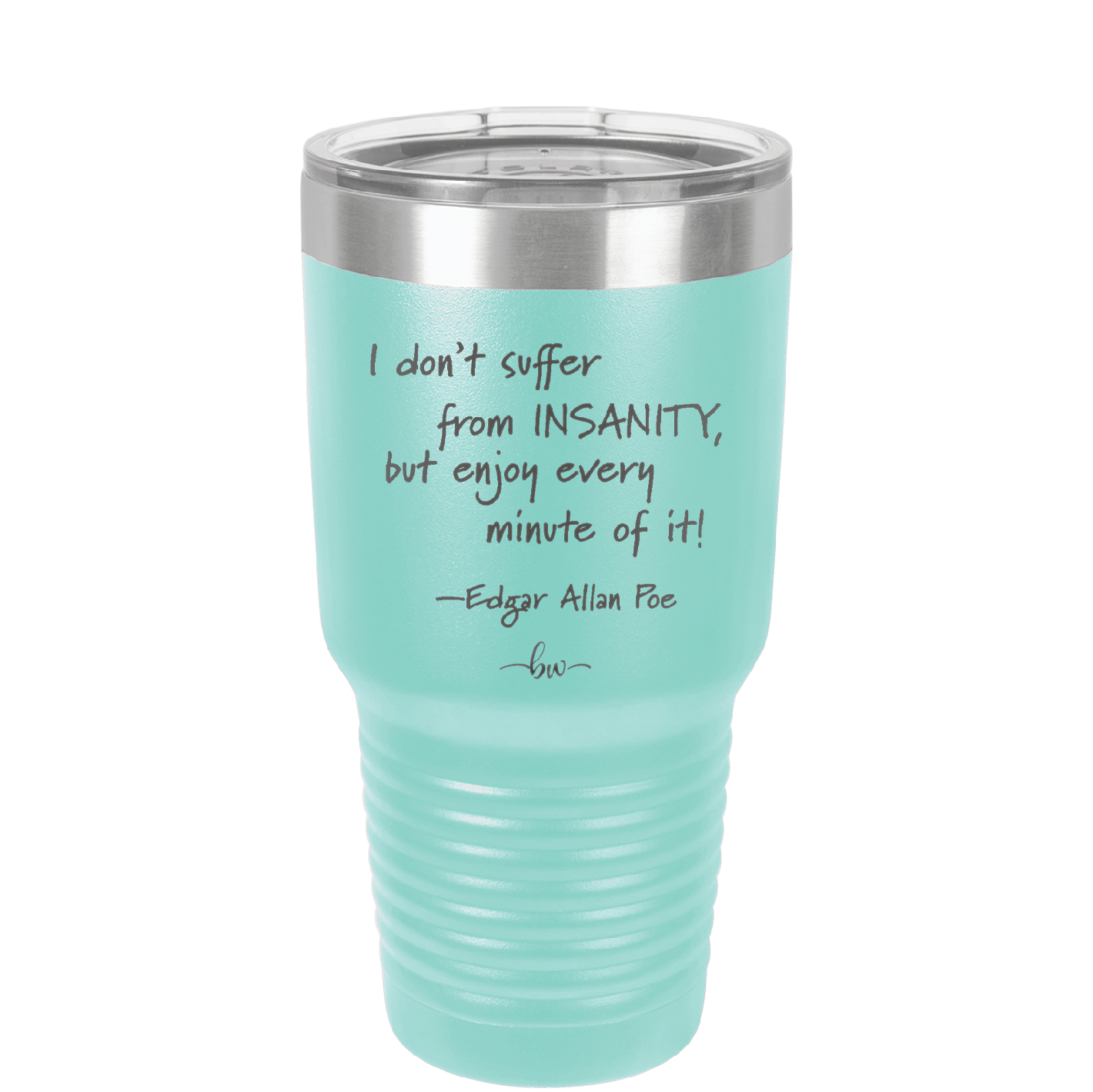 I Don't Suffer From Insanity I Enjoy Every Minute of it - Laser Engraved Stainless Steel Drinkware - 1363 -