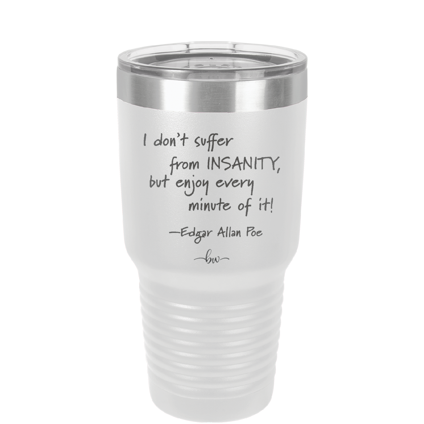 I Don't Suffer From Insanity I Enjoy Every Minute of it - Laser Engraved Stainless Steel Drinkware - 1363 -
