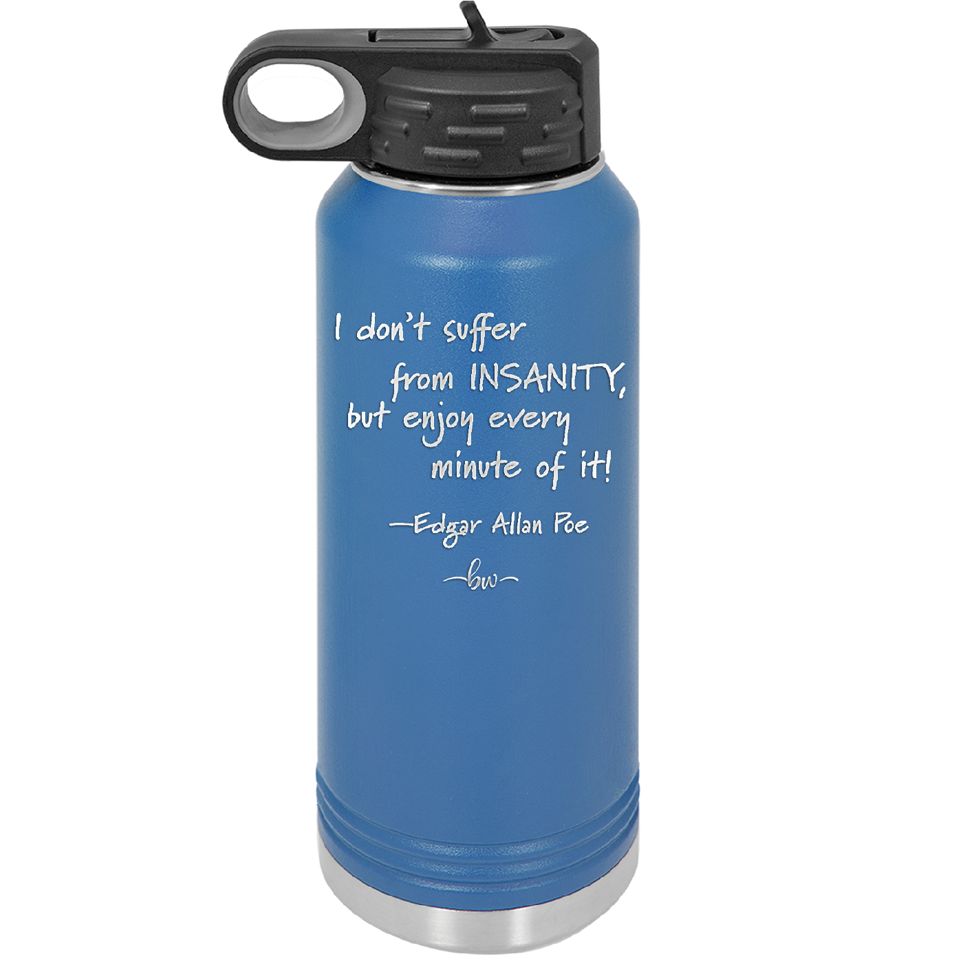 I Don't Suffer From Insanity I Enjoy Every Minute of it - Laser Engraved Stainless Steel Drinkware - 1363 -