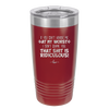 If You Can't Handle Me at My Worst I Don't Blame You - Laser Engraved Stainless Steel Drinkware - 1364 -