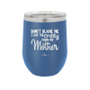 Don't Blame Me I Got the Crazy From My Mother - Laser Engraved Stainless Steel Drinkware - 1367 -