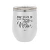 Don't Blame Me I Got the Crazy From My Mother - Laser Engraved Stainless Steel Drinkware - 1367 -