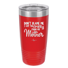 Don't Blame Me I Got the Crazy From My Mother - Laser Engraved Stainless Steel Drinkware - 1367 -