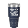 Don't Blame Me I Got the Crazy From My Mother - Laser Engraved Stainless Steel Drinkware - 1367 -