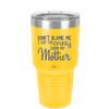 Don't Blame Me I Got the Crazy From My Mother - Laser Engraved Stainless Steel Drinkware - 1367 -
