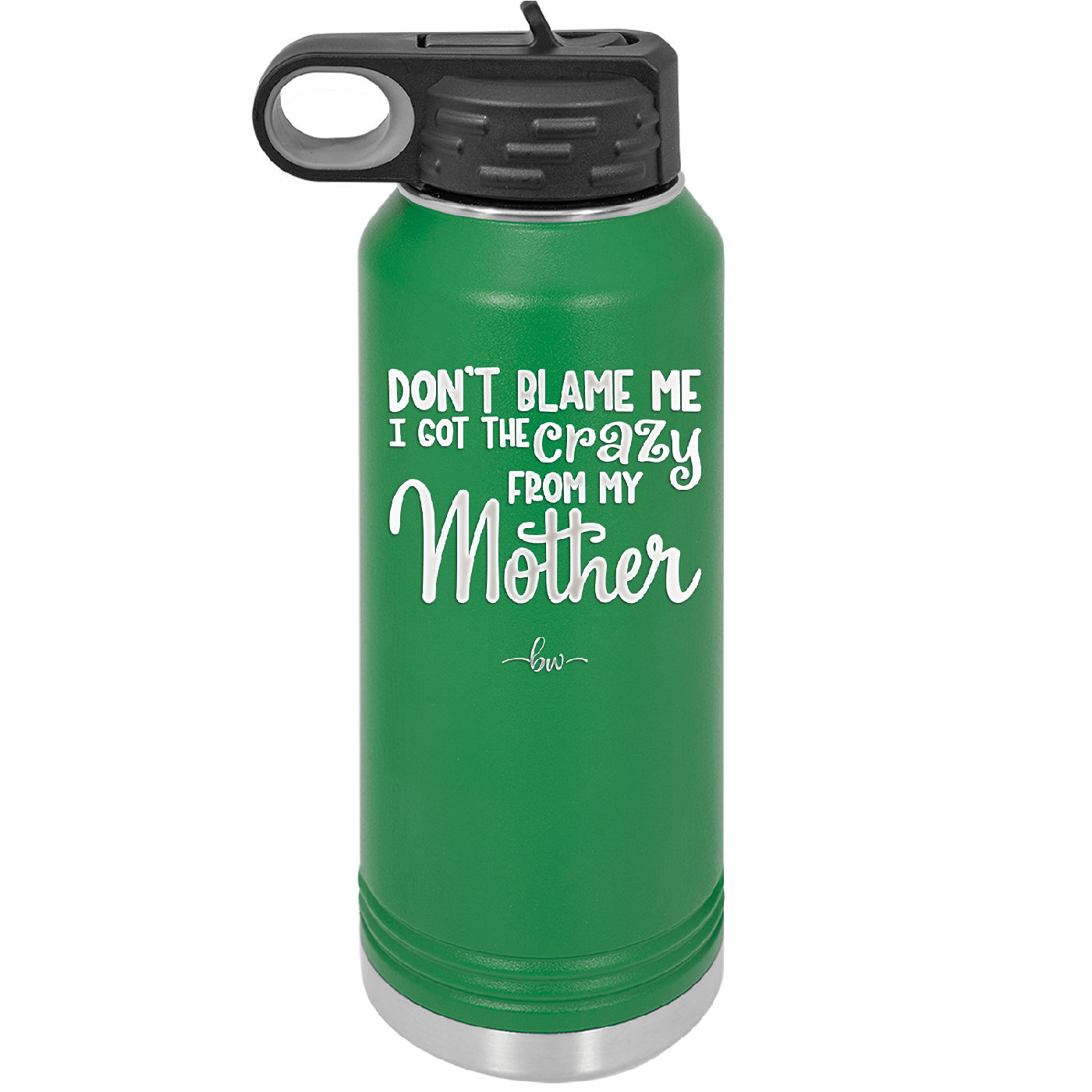 Don't Blame Me I Got the Crazy From My Mother - Laser Engraved Stainless Steel Drinkware - 1367 -
