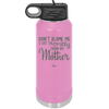 Don't Blame Me I Got the Crazy From My Mother - Laser Engraved Stainless Steel Drinkware - 1367 -