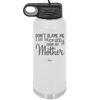 Don't Blame Me I Got the Crazy From My Mother - Laser Engraved Stainless Steel Drinkware - 1367 -
