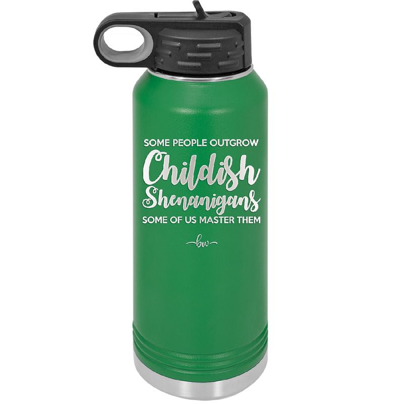 Some People Outgrow Childish Shenanigans Some of Us Master Them - Laser Engraved Stainless Steel Drinkware - 1368 -