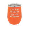 A Good Friend Knows Your Stories a Best Friend Helps You Write Them - Laser Engraved Stainless Steel Drinkware - 1369 -