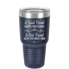 A Good Friend Knows Your Stories a Best Friend Helps You Write Them - Laser Engraved Stainless Steel Drinkware - 1369 -