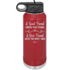 A Good Friend Knows Your Stories a Best Friend Helps You Write Them - Laser Engraved Stainless Steel Drinkware - 1369 -