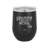 It Will Never Be Perfect Make it Work - Laser Engraved Stainless Steel Drinkware - 1371 -