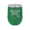 It Will Never Be Perfect Make it Work - Laser Engraved Stainless Steel Drinkware - 1371 -