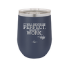 It Will Never Be Perfect Make it Work - Laser Engraved Stainless Steel Drinkware - 1371 -