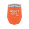 It Will Never Be Perfect Make it Work - Laser Engraved Stainless Steel Drinkware - 1371 -
