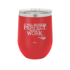 It Will Never Be Perfect Make it Work - Laser Engraved Stainless Steel Drinkware - 1371 -