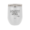 It Will Never Be Perfect Make it Work - Laser Engraved Stainless Steel Drinkware - 1371 -