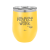 It Will Never Be Perfect Make it Work - Laser Engraved Stainless Steel Drinkware - 1371 -