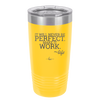 It Will Never Be Perfect Make it Work - Laser Engraved Stainless Steel Drinkware - 1371 -