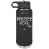 It Will Never Be Perfect Make it Work - Laser Engraved Stainless Steel Drinkware - 1371 -