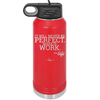 It Will Never Be Perfect Make it Work - Laser Engraved Stainless Steel Drinkware - 1371 -