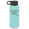 It Will Never Be Perfect Make it Work - Laser Engraved Stainless Steel Drinkware - 1371 -