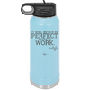 It Will Never Be Perfect Make it Work - Laser Engraved Stainless Steel Drinkware - 1371 -