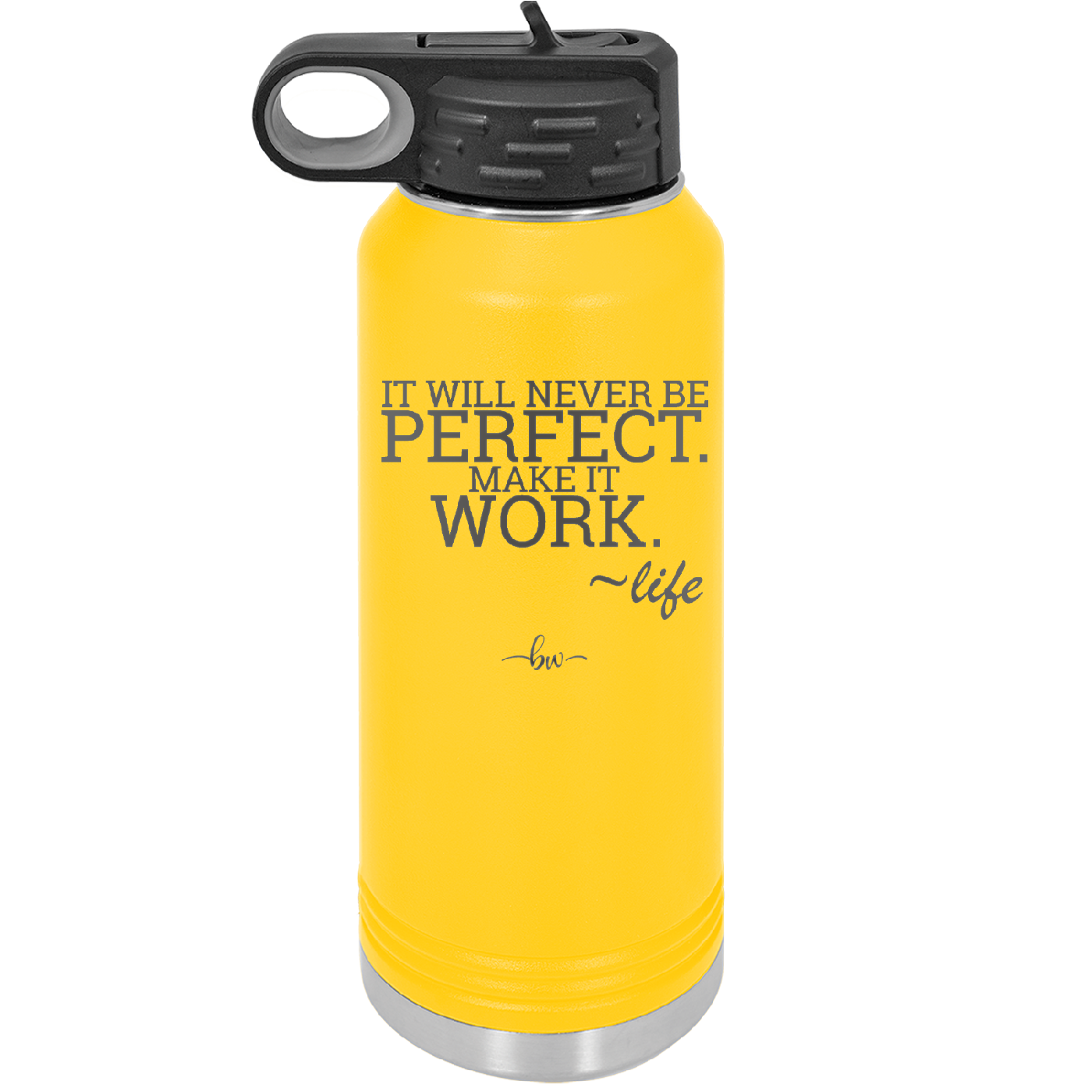 It Will Never Be Perfect Make it Work - Laser Engraved Stainless Steel Drinkware - 1371 -