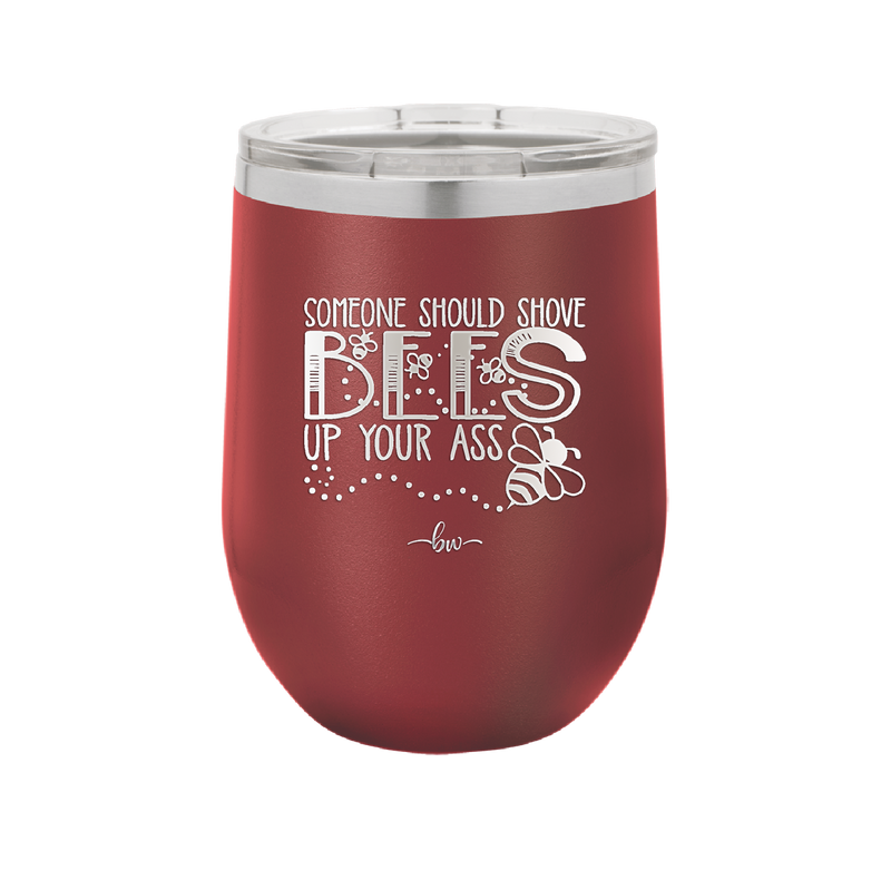Someone Should Shove Bees Up Your Ass - Laser Engraved Stainless Steel Drinkware - 1372 -