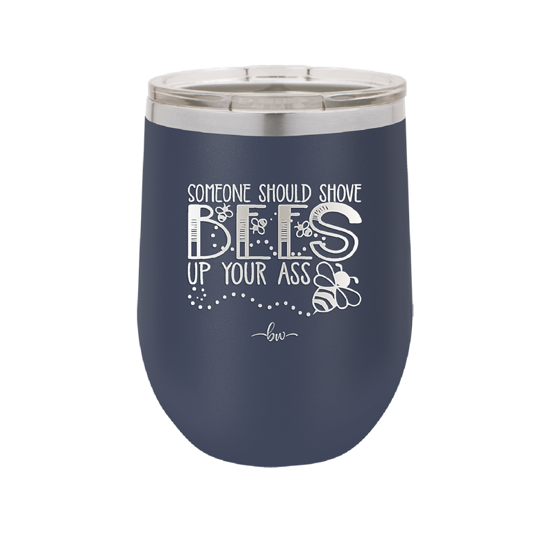 Someone Should Shove Bees Up Your Ass - Laser Engraved Stainless Steel Drinkware - 1372 -