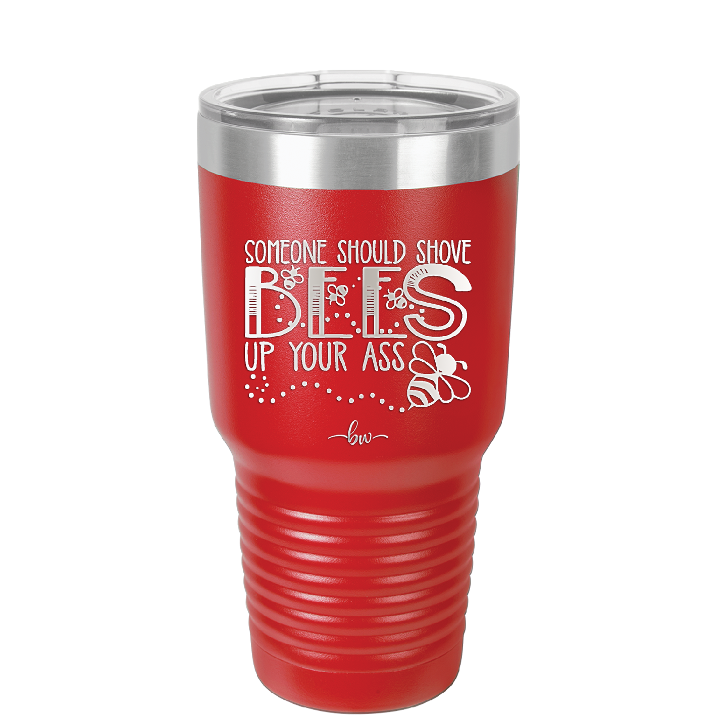 Someone Should Shove Bees Up Your Ass - Laser Engraved Stainless Steel Drinkware - 1372 -