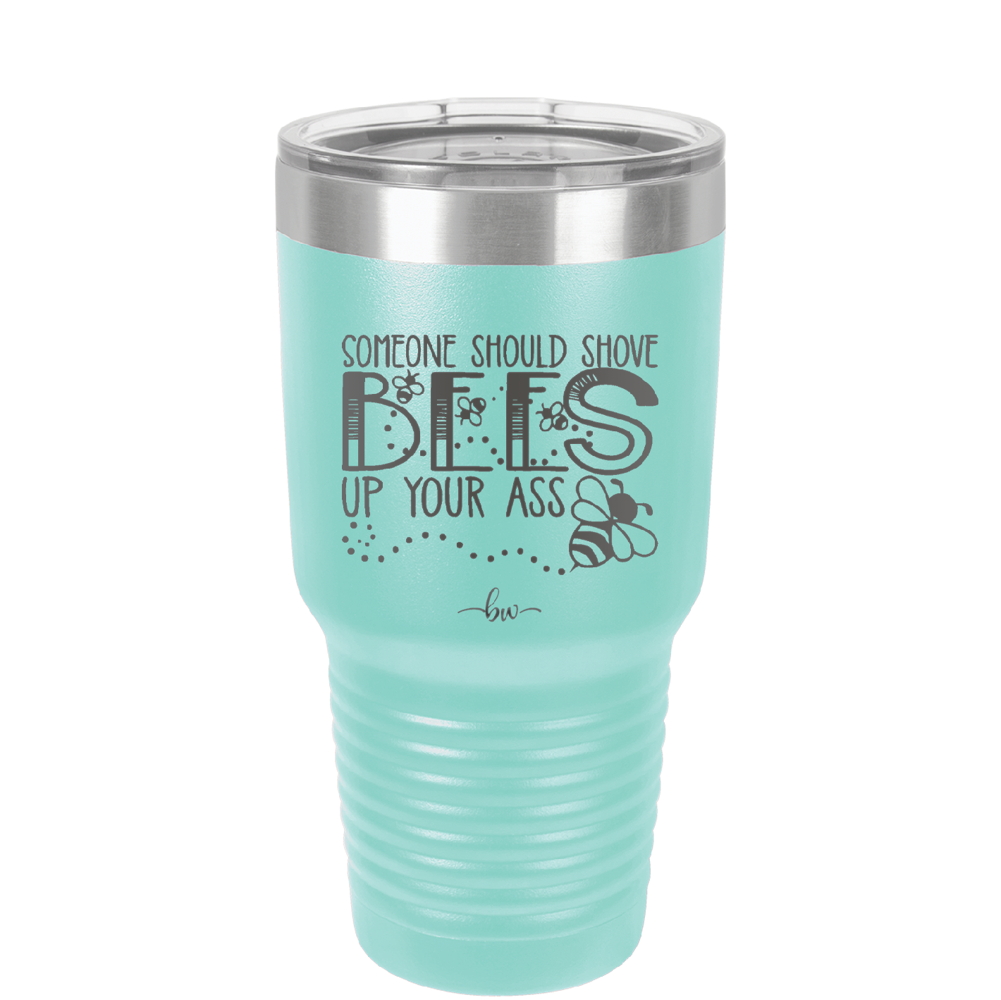 Someone Should Shove Bees Up Your Ass - Laser Engraved Stainless Steel Drinkware - 1372 -