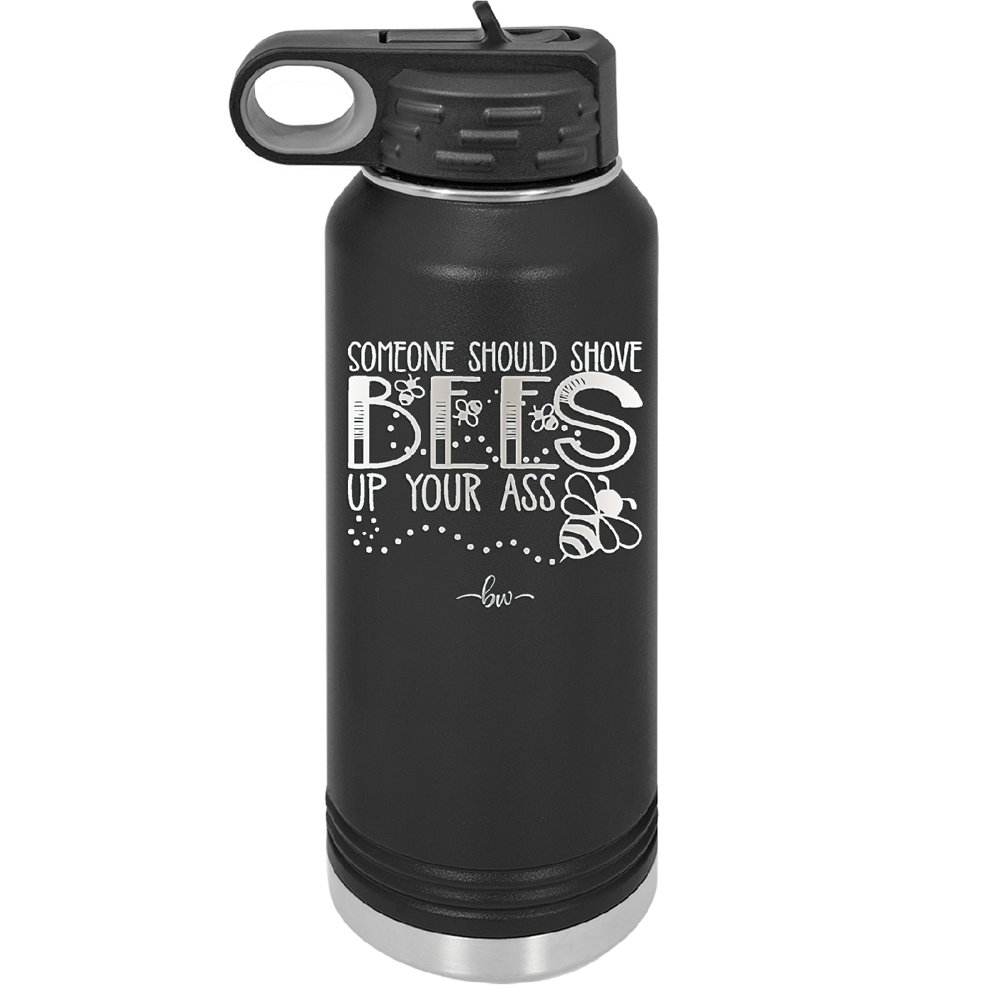 Someone Should Shove Bees Up Your Ass - Laser Engraved Stainless Steel Drinkware - 1372 -