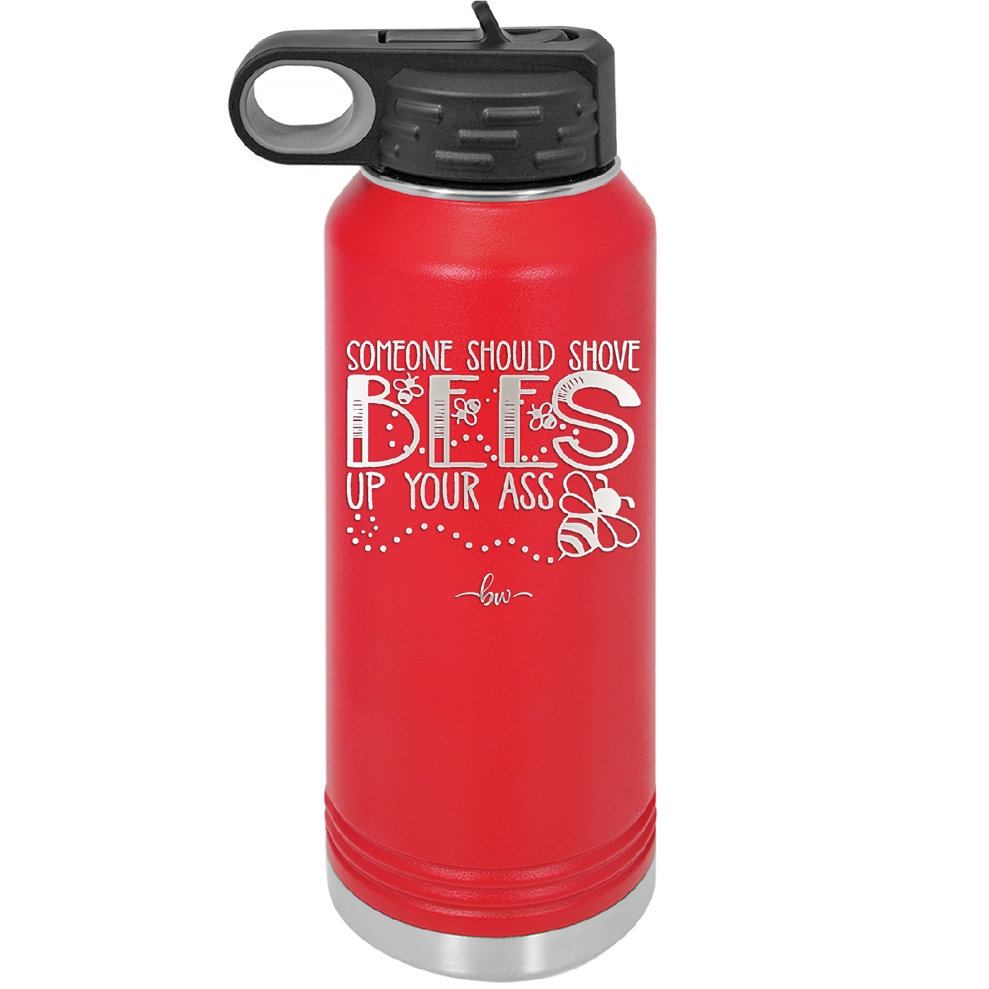 Someone Should Shove Bees Up Your Ass - Laser Engraved Stainless Steel Drinkware - 1372 -
