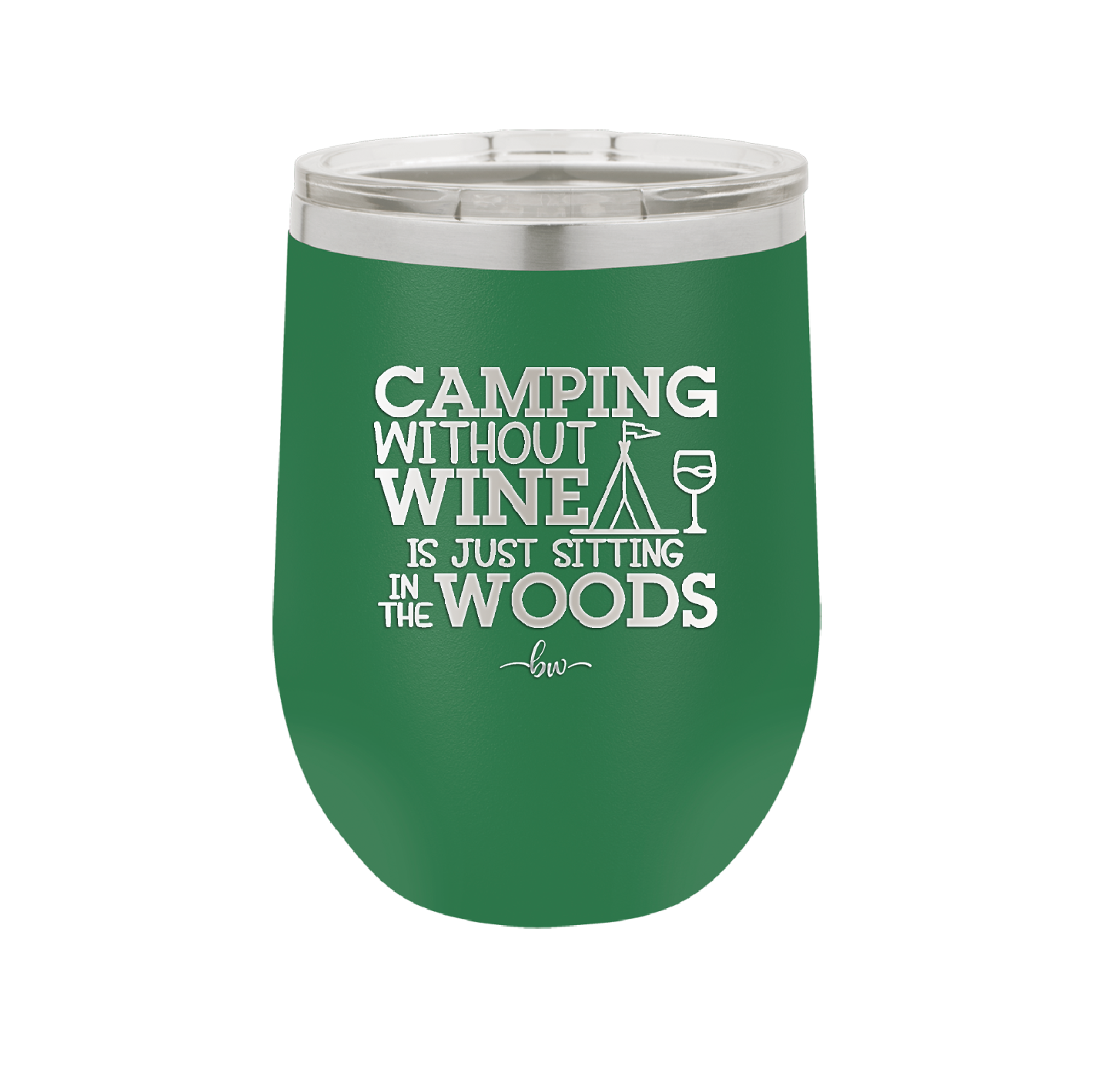 Camping Without Wine is Just Sitting in the Woods - Laser Engraved Stainless Steel Drinkware - 1376 -