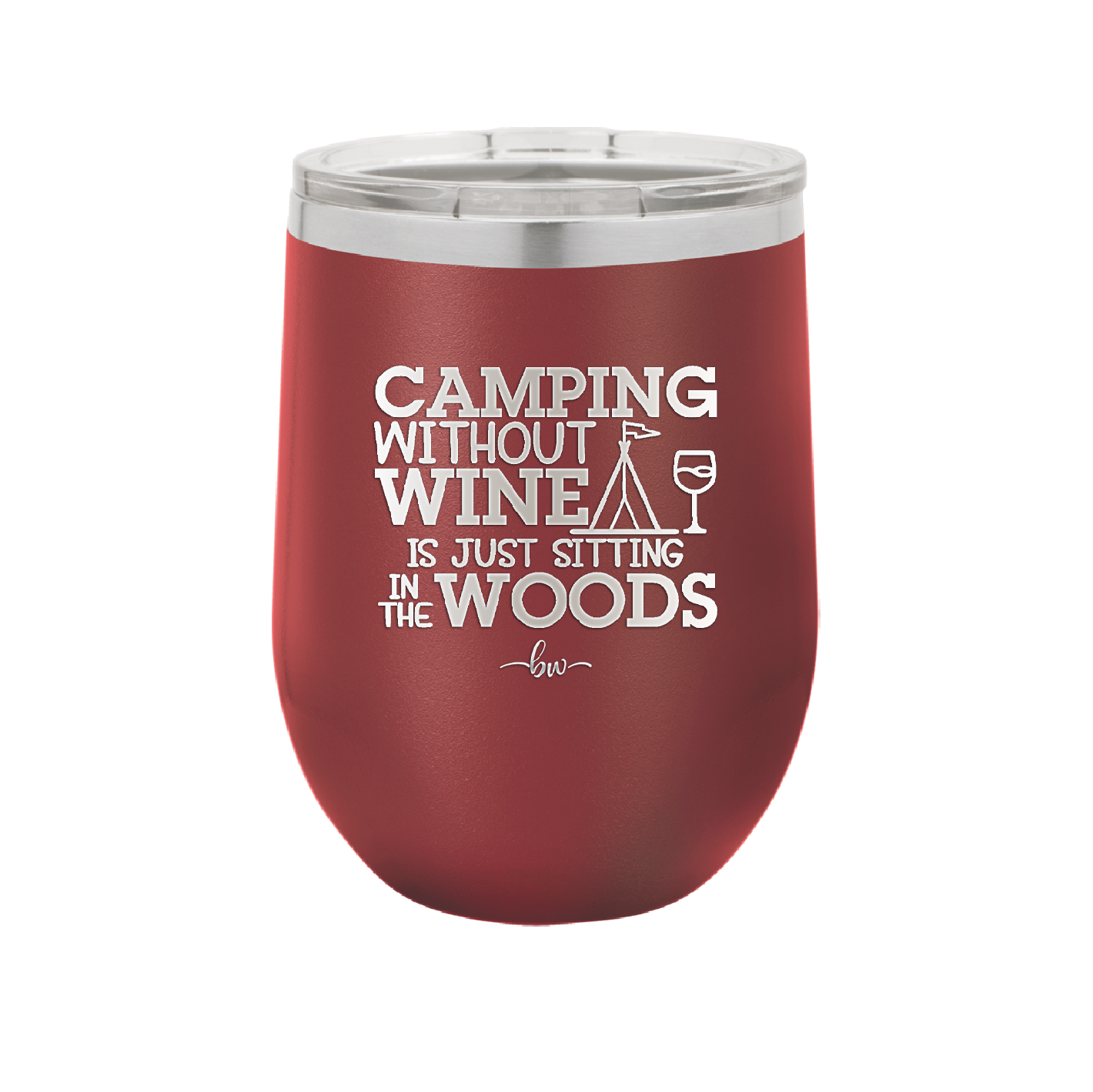 Camping Without Wine is Just Sitting in the Woods - Laser Engraved Stainless Steel Drinkware - 1376 -