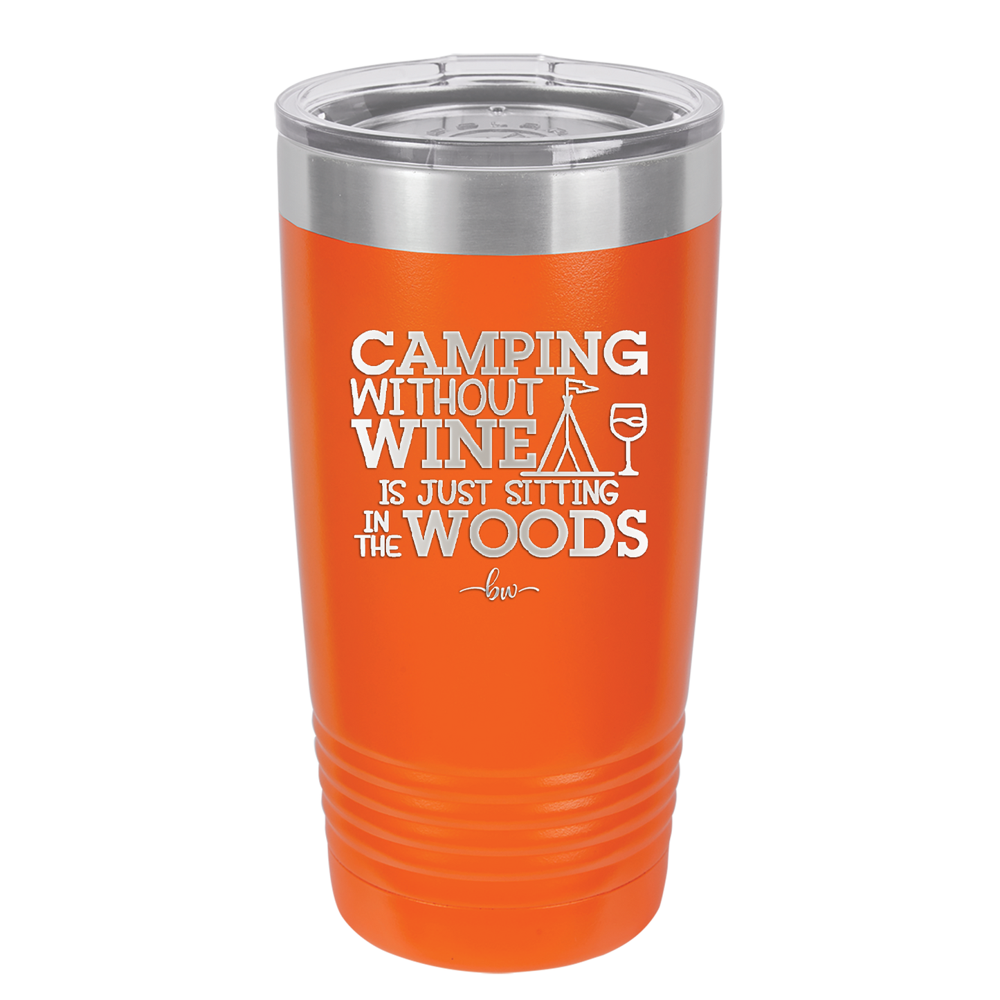 Camping Without Wine is Just Sitting in the Woods - Laser Engraved Stainless Steel Drinkware - 1376 -