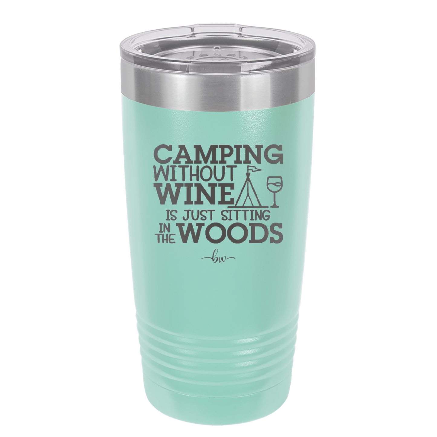 Camping Without Wine is Just Sitting in the Woods - Laser Engraved Stainless Steel Drinkware - 1376 -