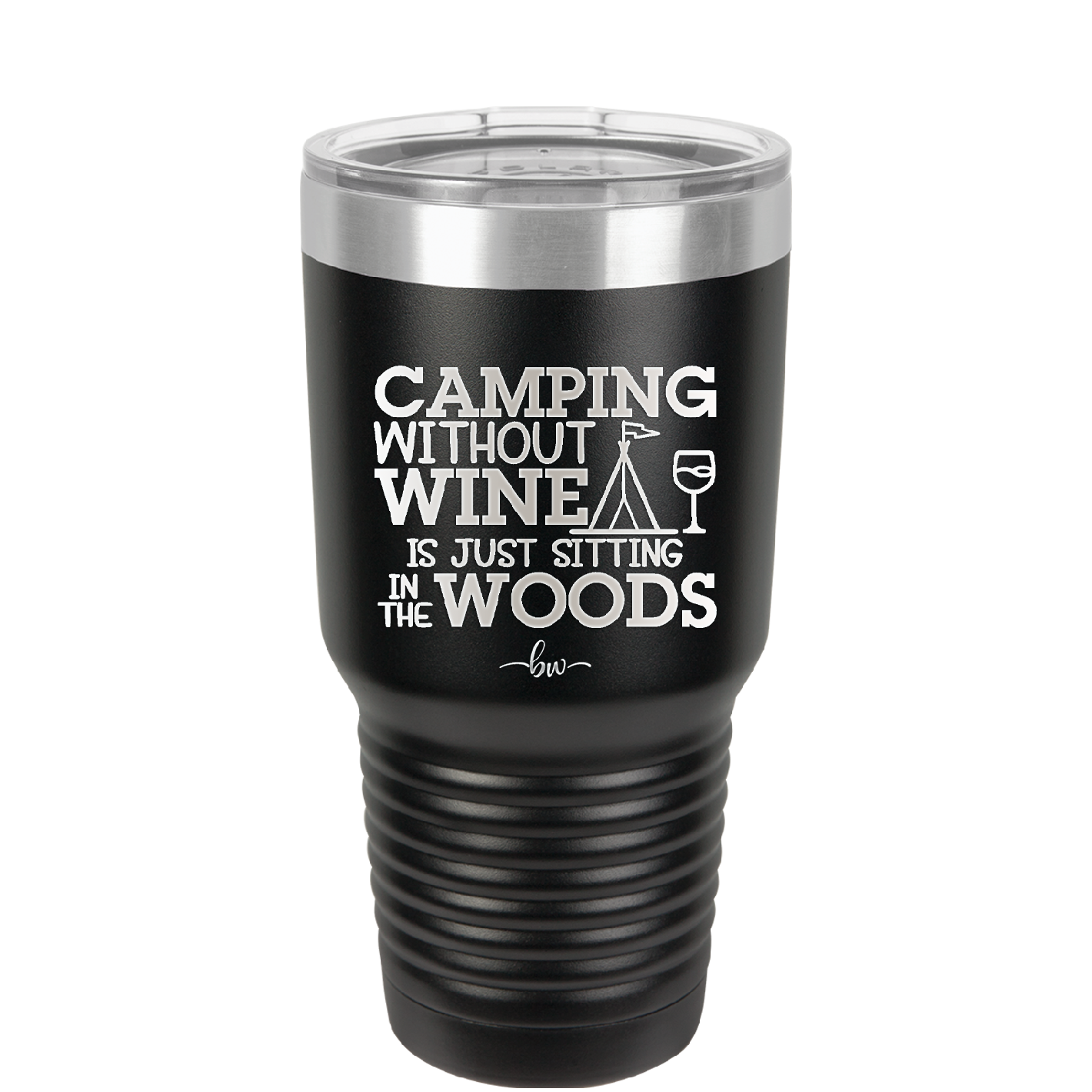 Camping Without Wine is Just Sitting in the Woods - Laser Engraved Stainless Steel Drinkware - 1376 -