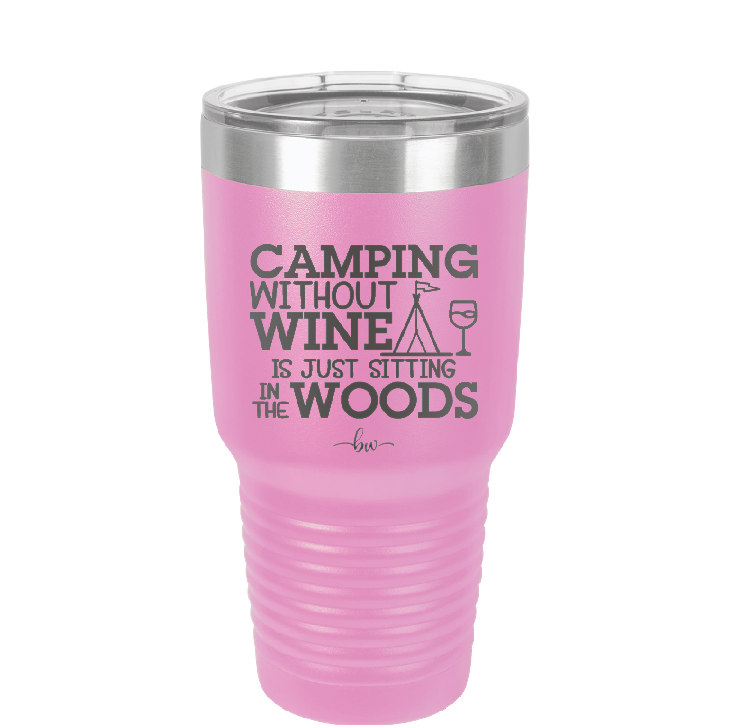 Camping Without Wine is Just Sitting in the Woods - Laser Engraved Stainless Steel Drinkware - 1376 -