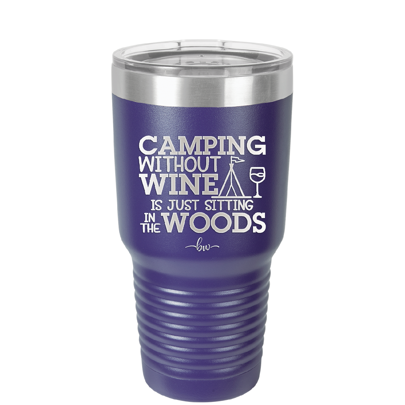 Camping Without Wine is Just Sitting in the Woods - Laser Engraved Stainless Steel Drinkware - 1376 -